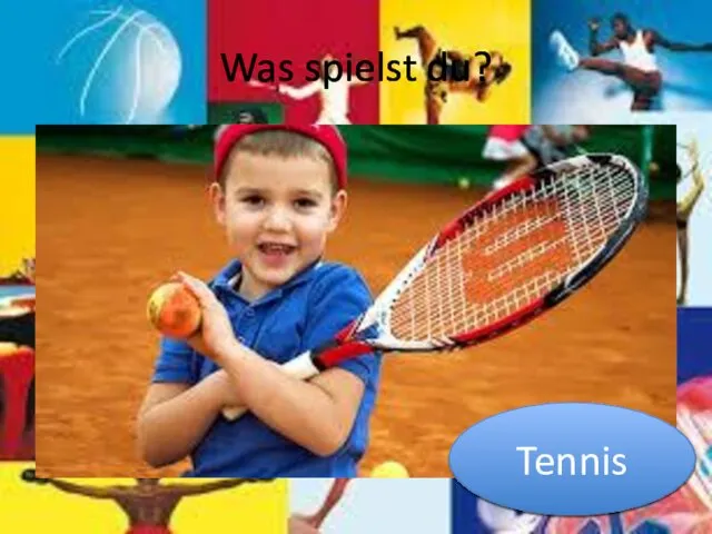 Was spielst du? Tennis