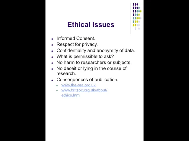 Ethical Issues Informed Consent. Respect for privacy. Confidentiality and anonymity