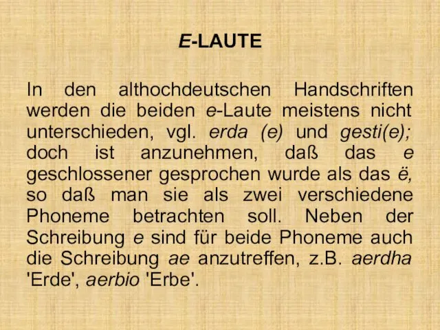 E-LAUTE In den althochdeutschen Handschriften werden die beiden e-Laute meistens