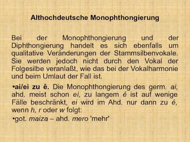 Althochdeutsche Monophthongierung Bei der Monophthongierung und der Diphthongierung handelt es