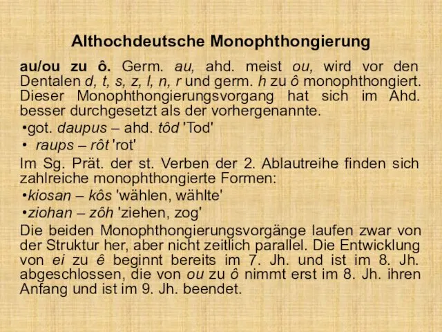 Althochdeutsche Monophthongierung au/ou zu ô. Germ. au, ahd. meist ou,