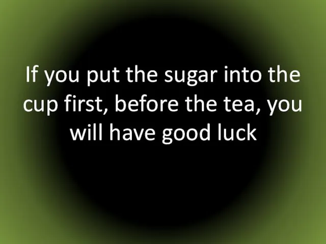 If you put the sugar into the cup first, before