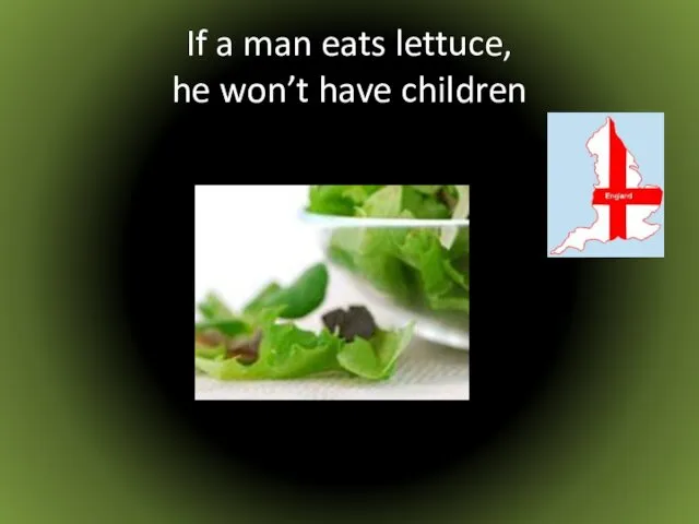 If a man eats lettuce, he won’t have children