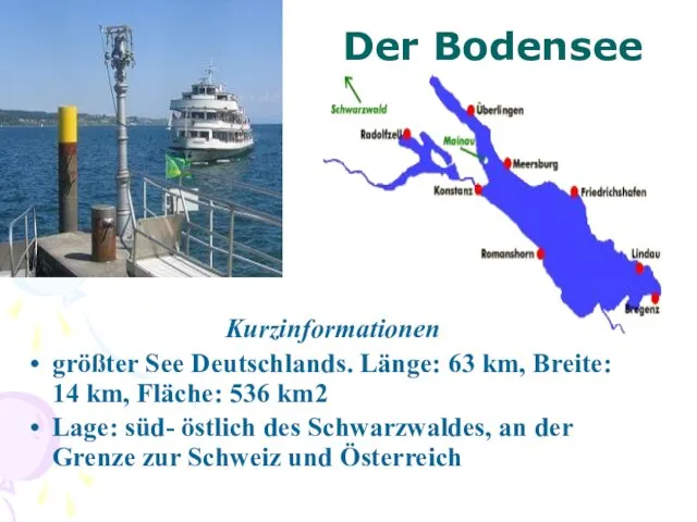 Der Bodensee Kurzinformationen größter See Deutschlands. Länge: 63 km, Breite: