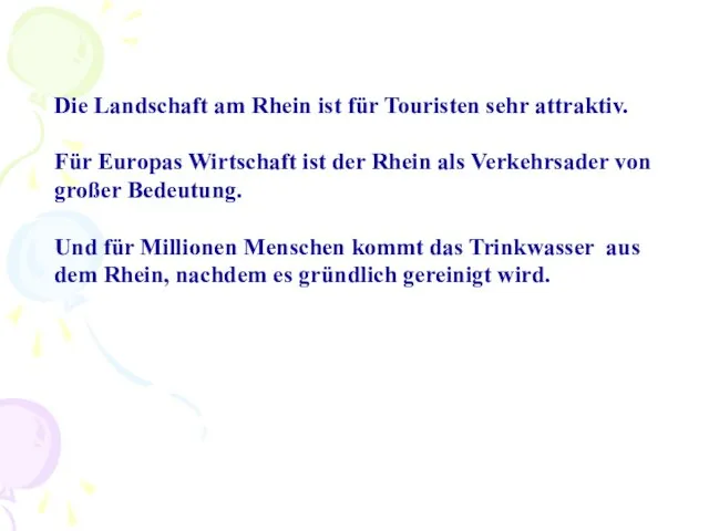 Die Landschaft am Rhein ist für Touristen sehr attraktiv. Für