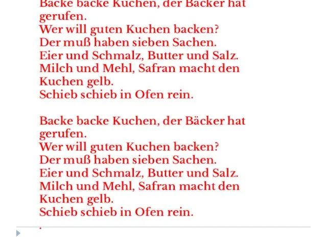 Backe backe Kuchen, der Bäcker hat gerufen. Wer will guten