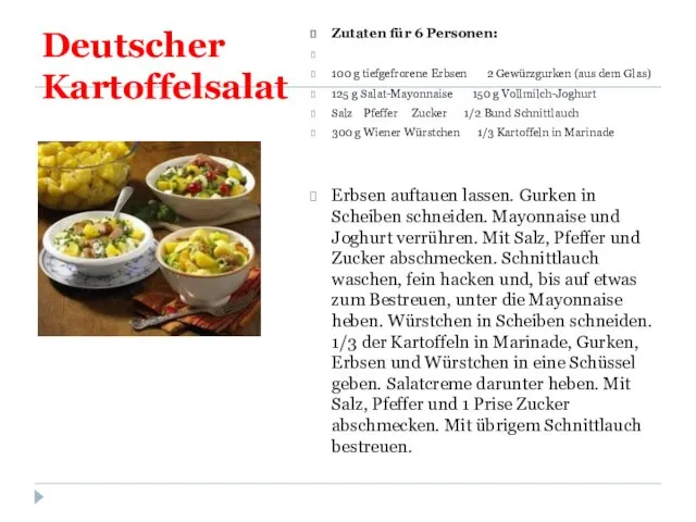 Deutscher Kartoffelsalat Zutaten für 6 Personen: 100 g tiefgefrorene Erbsen