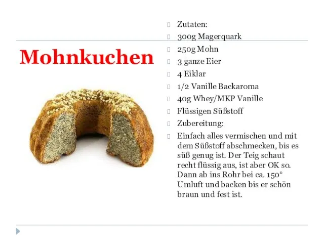 Mohnkuchen Zutaten: 300g Magerquark 250g Mohn 3 ganze Eier 4