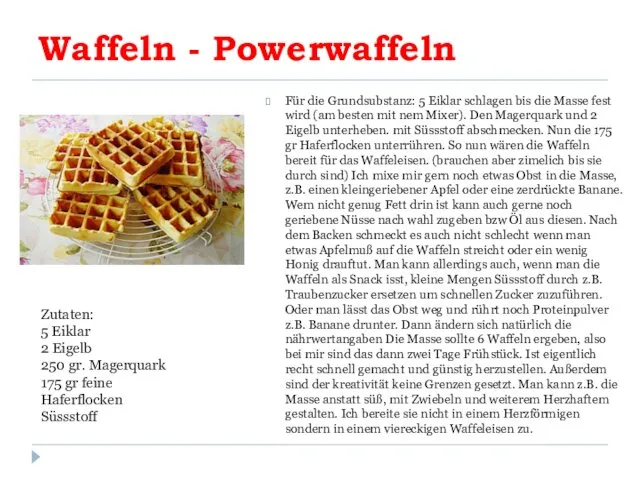 Waffeln - Powerwaffeln Für die Grundsubstanz: 5 Eiklar schlagen bis