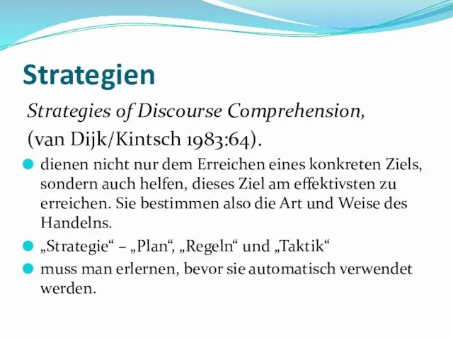 Strategien Strategies of Discourse Comprehension, (van Dijk/Kintsch 1983:64). dienen nicht