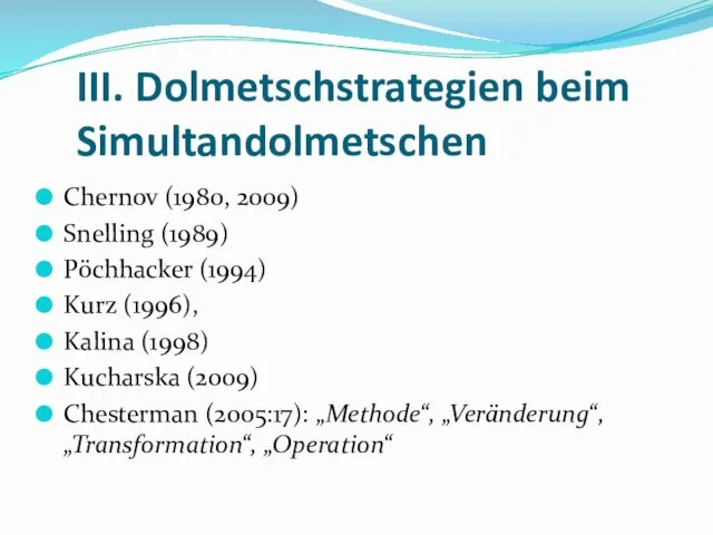 III. Dolmetschstrategien beim Simultandolmetschen Chernov (1980, 2009) Snelling (1989) Pöchhacker