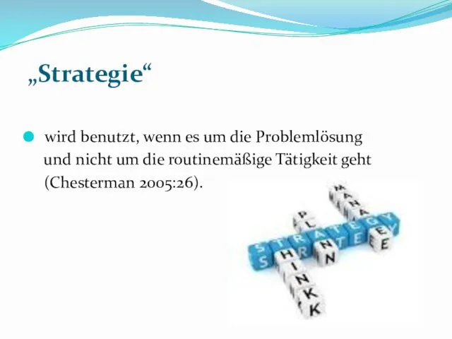 „Strategie“ wird benutzt, wenn es um die Problemlösung und nicht