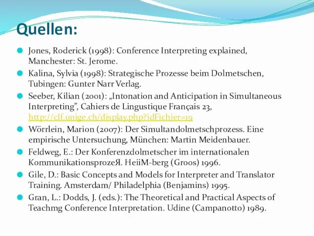 Quellen: Jones, Roderick (1998): Conference Interpreting explained, Manchester: St. Jerome.