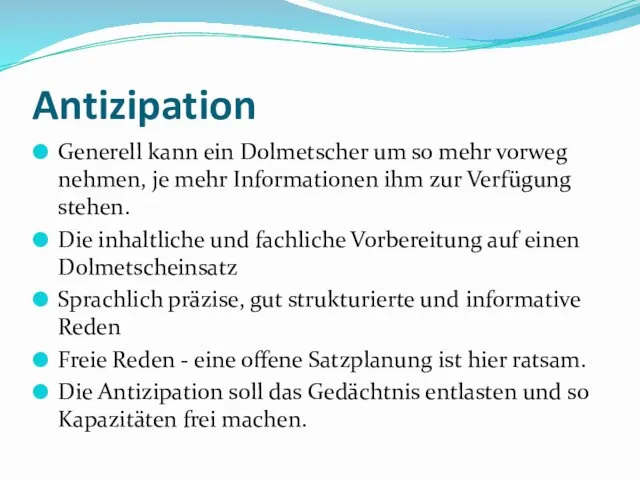 Antizipation Generell kann ein Dolmetscher um so mehr vorweg nehmen,