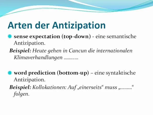 Arten der Antizipation sense expectation (top-down) - eine semantische Antizipation.