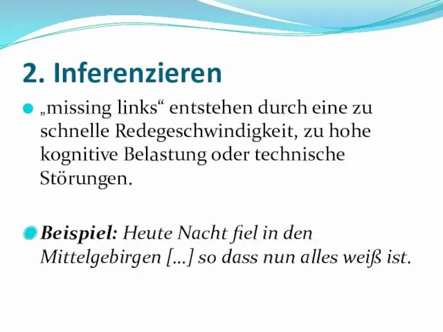 2. Inferenzieren „missing links“ entstehen durch eine zu schnelle Redegeschwindigkeit,