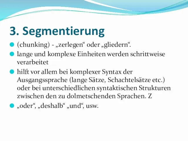 3. Segmentierung (chunking) - „zerlegen“ oder „gliedern“. lange und komplexe