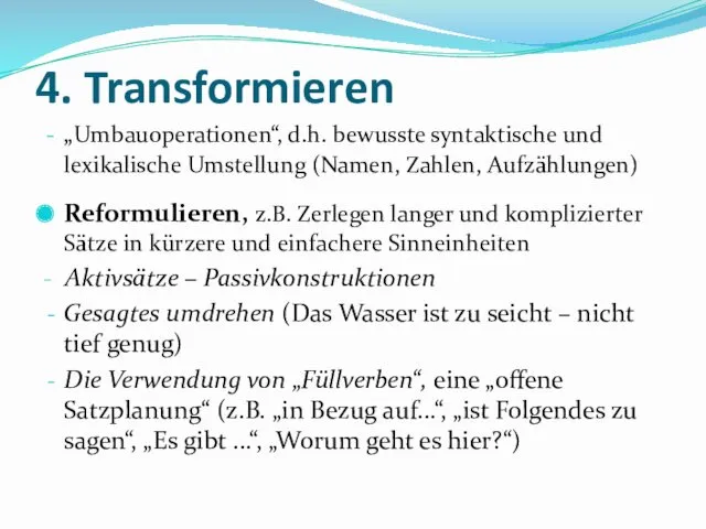 4. Transformieren „Umbauoperationen“, d.h. bewusste syntaktische und lexikalische Umstellung (Namen,