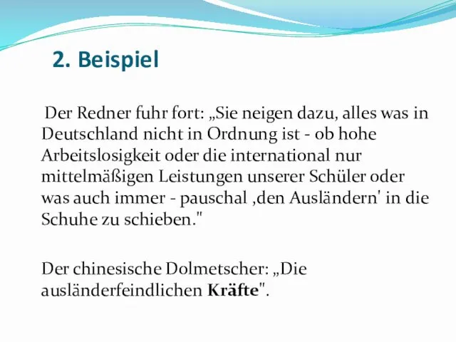 2. Beispiel Der Redner fuhr fort: „Sie neigen dazu, alles