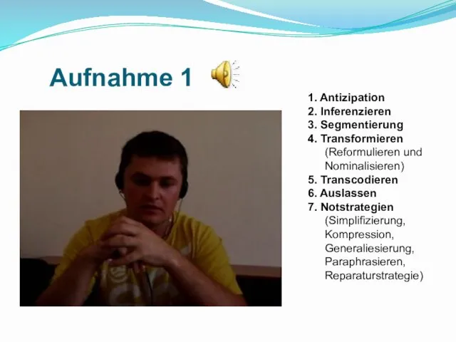 Aufnahme 1 1. Antizipation 2. Inferenzieren 3. Segmentierung 4. Transformieren