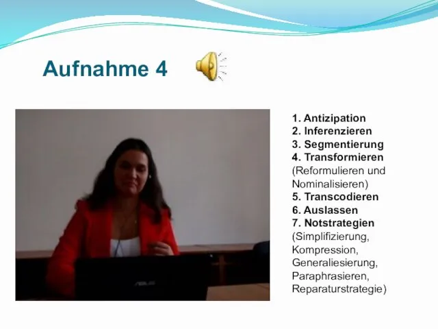 Aufnahme 4 1. Antizipation 2. Inferenzieren 3. Segmentierung 4. Transformieren