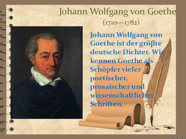 Johann Wolfgang von Goethe (1710—1782) Johann Wolfgang von Goethe ist