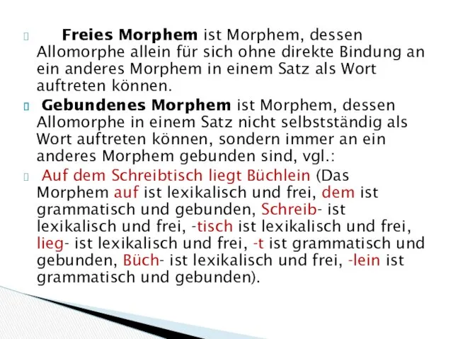 Freies Morphem ist Morphem, dessen Allomorphe allein für sich ohne