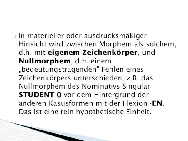 In materieller oder ausdrucksmäßiger Hinsicht wird zwischen Morphem als solchem,