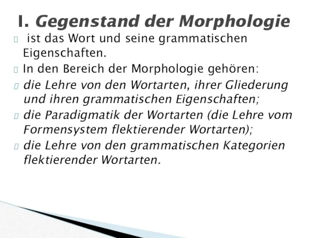 ist das Wort und seine grammatischen Eigenschaften. In den Bereich