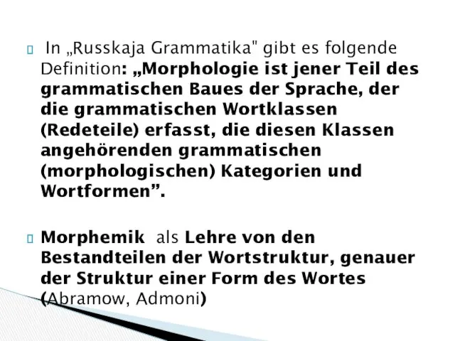 In „Russkaja Grammatika" gibt es folgende Definition: „Morphologie ist jener