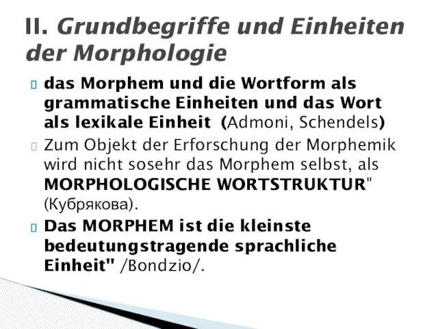 das Morphem und die Wortform als grammatische Einheiten und das