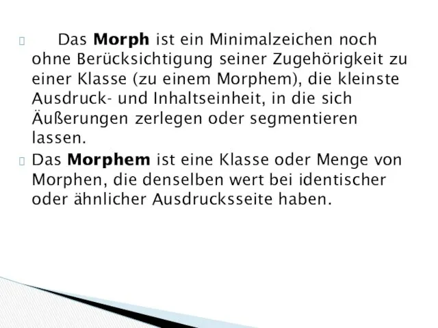 Das Morph ist ein Minimalzeichen noch ohne Berücksichtigung seiner Zugehörigkeit