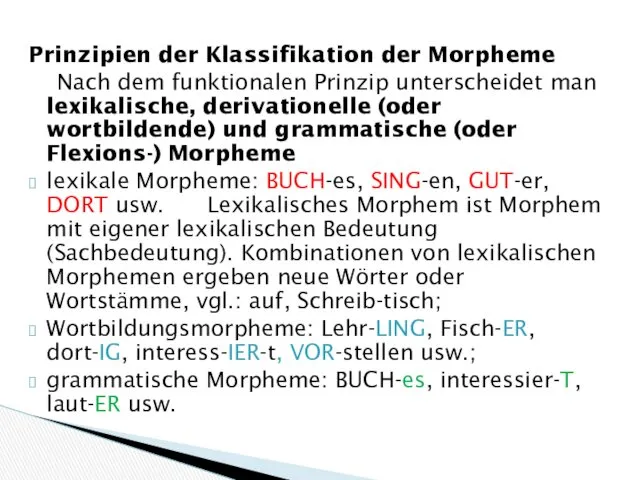 Prinzipien der Klassifikation der Morpheme Nach dem funktionalen Prinzip unterscheidet