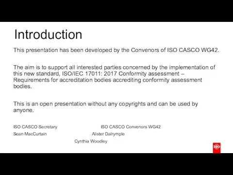 Introduction This presentation has been developed by the Convenors of ISO CASCO WG42.