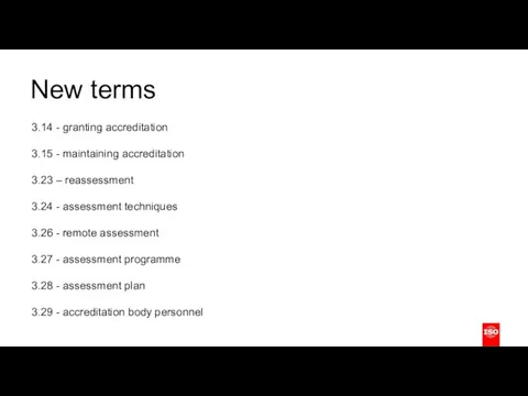 New terms 3.14 - granting accreditation 3.15 - maintaining accreditation 3.23 – reassessment