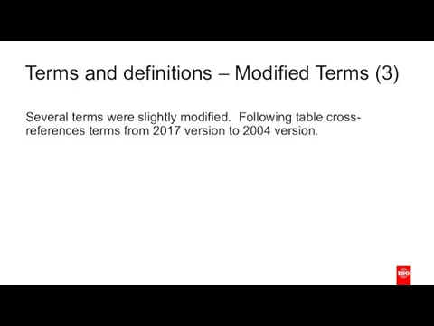 Terms and definitions – Modified Terms (3) Several terms were
