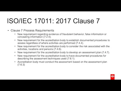 ISO/IEC 17011: 2017 Clause 7 Clause 7 Process Requirements New requirement regarding evidence