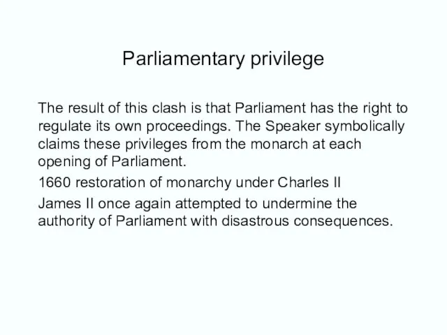 Parliamentary privilege The result of this clash is that Parliament