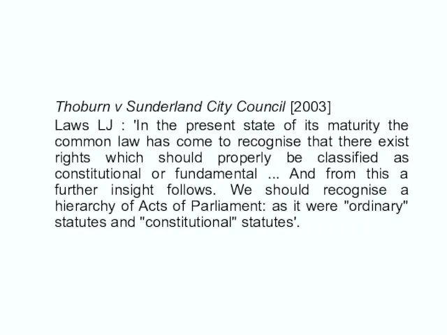 Thoburn v Sunderland City Council [2003] Laws LJ : 'In