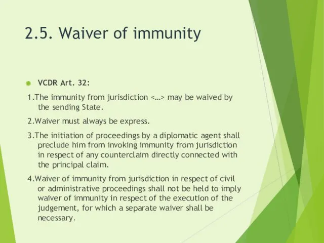 2.5. Waiver of immunity VCDR Art. 32: 1.The immunity from jurisdiction may be