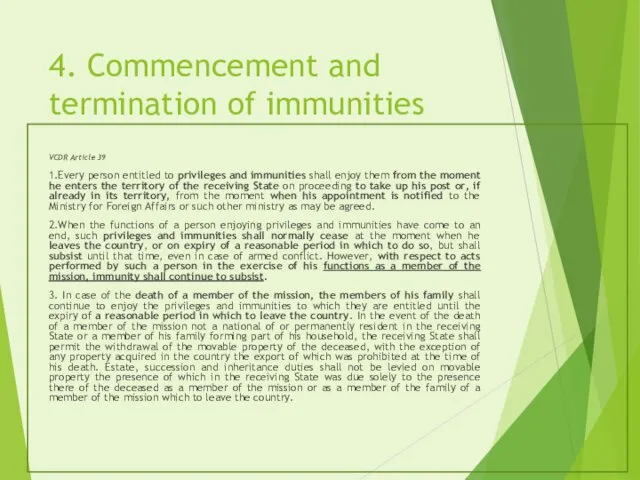 4. Commencement and termination of immunities VCDR Article 39 1.Every person entitled to