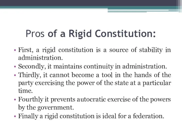 Pros of a Rigid Constitution: First, a rigid constitution is