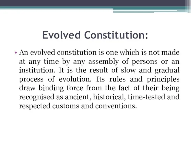 Evolved Constitution: An evolved constitution is one which is not