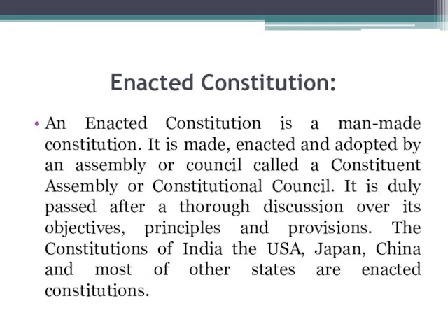 Enacted Constitution: An Enacted Constitution is a man-made constitution. It