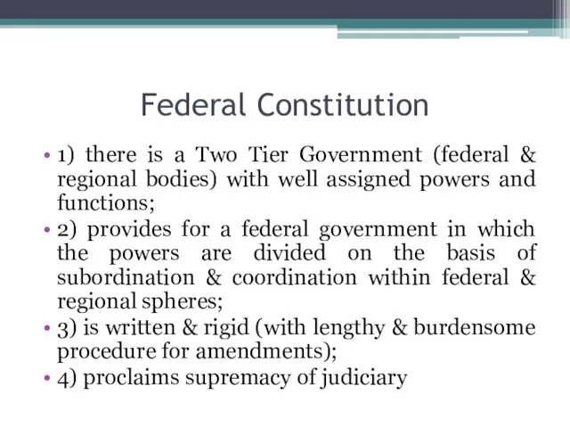 Federal Constitution 1) there is a Two Tier Government (federal