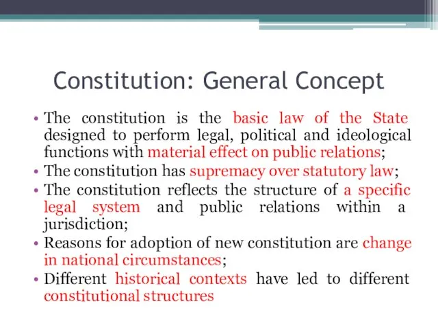 Constitution: General Concept The constitution is the basic law of