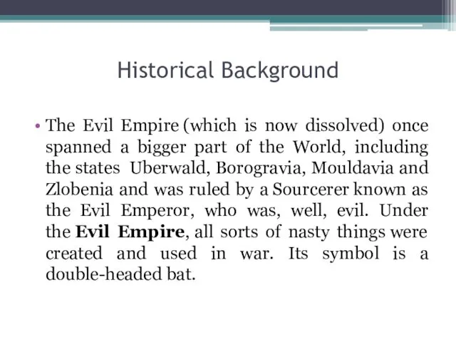Historical Background The Evil Empire (which is now dissolved) once