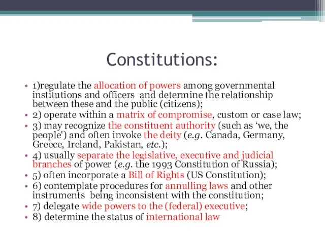 Constitutions: 1)regulate the allocation of powers among governmental institutions and