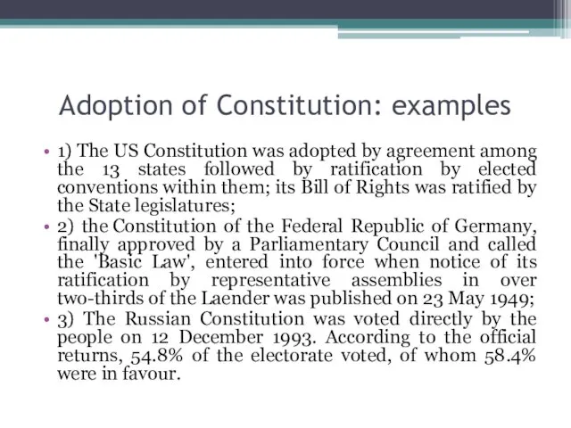 Adoption of Constitution: examples 1) The US Constitution was adopted