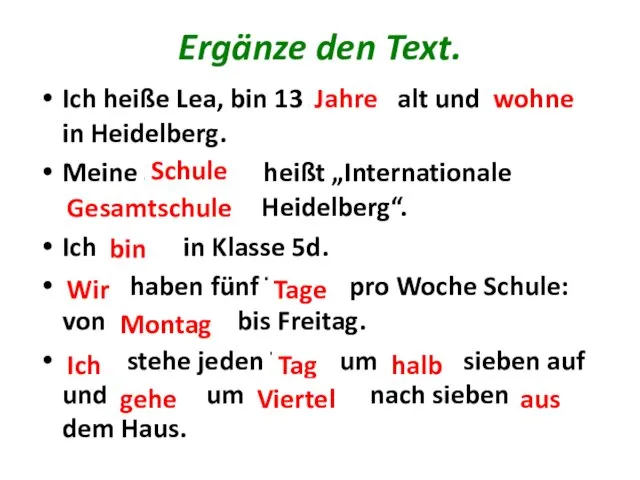 Ergänze den Text. Ich heiße Lea, bin 13 Ja...... alt